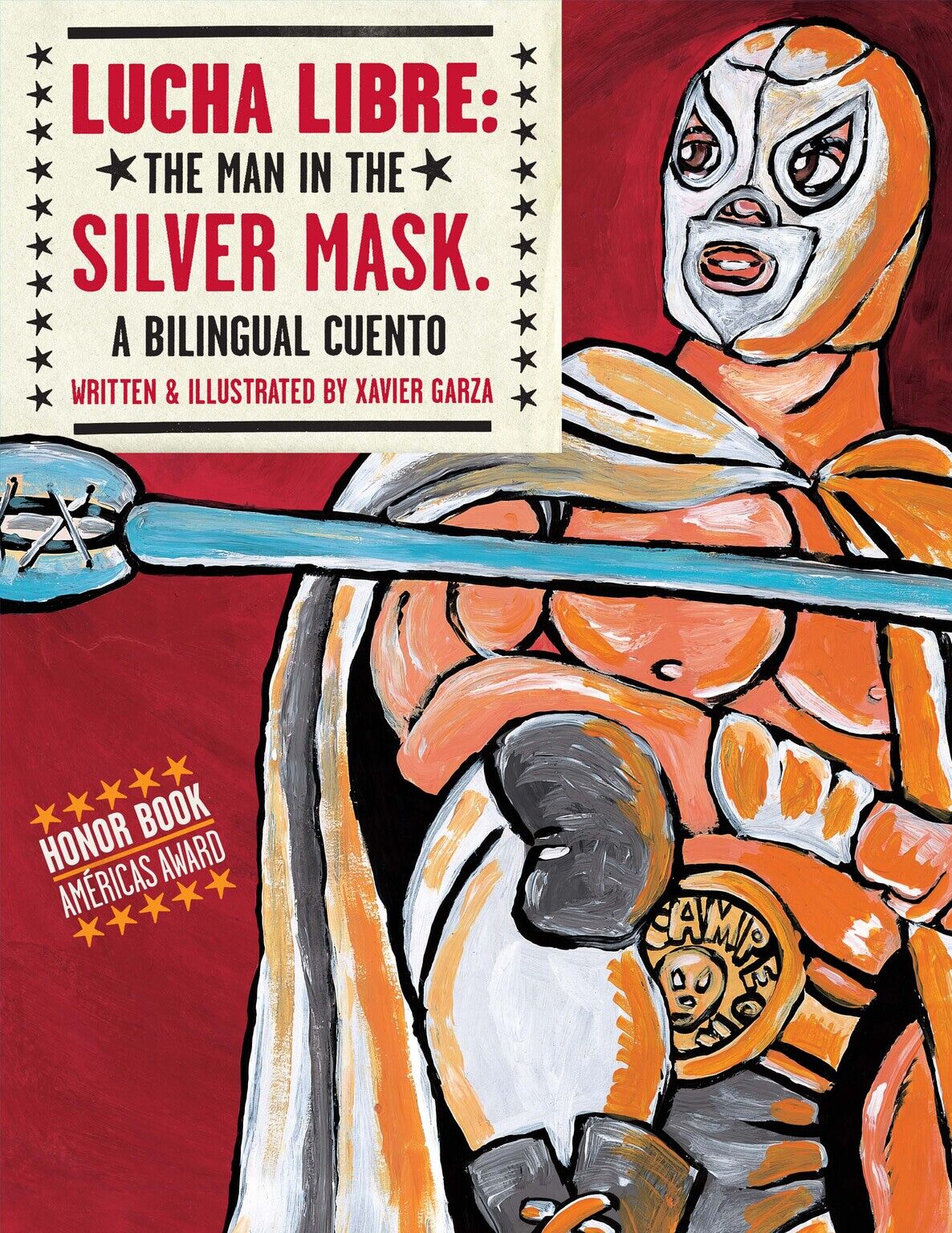 Lucha Libre by Xavier Garza | Lee & Low Books